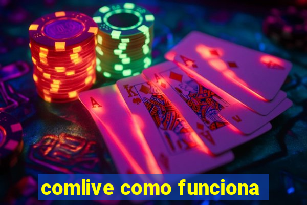 comlive como funciona